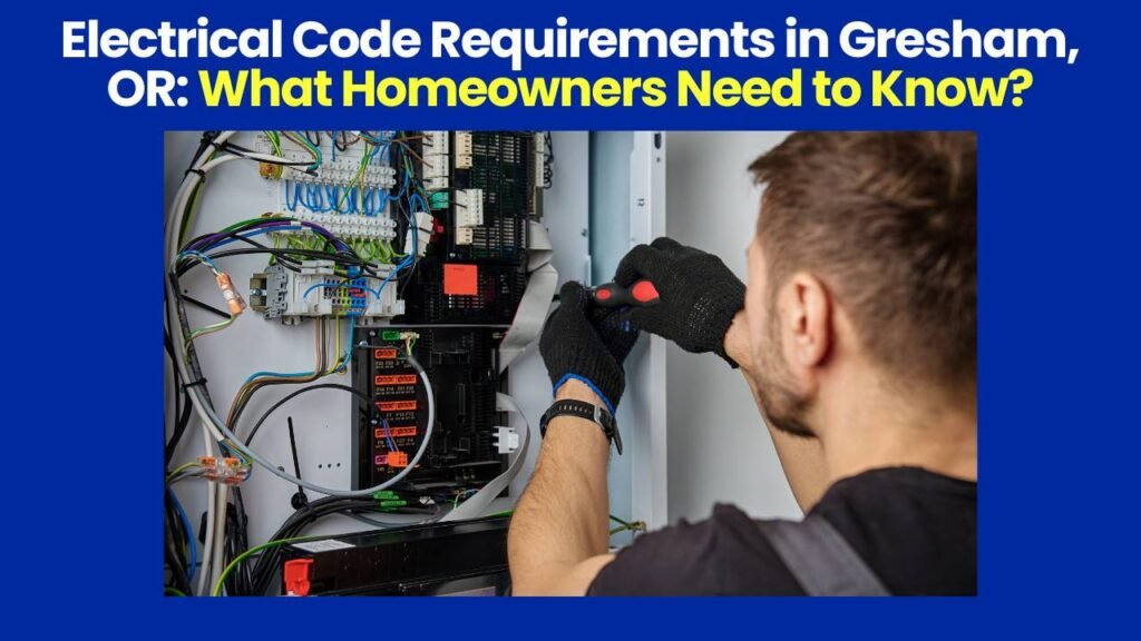 Electrical Code Requirements in Gresham OR